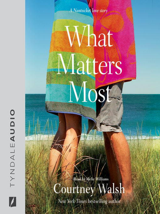 Title details for What Matters Most by Courtney Walsh - Available